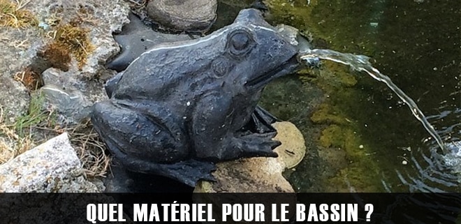 Quel matériel pour le bassin ?